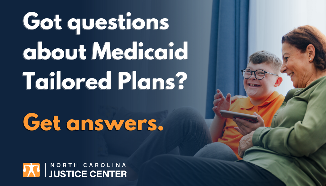 FAQs on NC Medicaid Tailored Plans North Carolina Justice Center